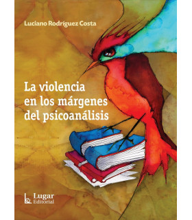 LA VIOLENCIA EN LOS MÁRGENES DEL PSICOANÁLISIS 9789508927293 Lugar Editorial 27,55 €