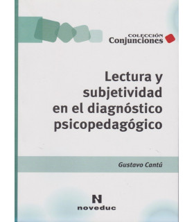 LECTURA Y SUBJETIVIDAD EN EL DIAGN&Oacute;TICO PSICOPEDAG&Oacute;GICO 9789875383043 Noveduc 24,70&nbsp;&euro;
