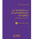 LO FEMENINO Y EL PENSAMIENTO COMPLEJO. Subjetividades en transici&oacute;n. 2da. Edici&oacute;n actualizada y ampliada