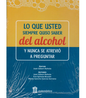 LO QUE USTED SIEMPRE QUISO SABER DEL ALCOHOL Y NUNCA SE ATREVI&Oacute; A PREGUNTAR. 978-84-7885-655-8 AULA M&Eacute;DICA 19,95&nbsp;&euro;
