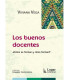 LOS BUENOS DOCENTES &iquest;C&oacute;mo se forman y c&oacute;mo forman?
