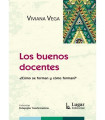 LOS BUENOS DOCENTES &iquest;C&oacute;mo se forman y c&oacute;mo forman?