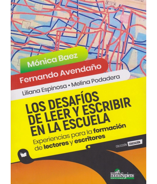 LOS DESAF&Iacute;OS DE LEER Y ESCRIBIR EN LA ESCUELA. Experiencias para la formaci&oacute;n de lectores y escritores 9789877711202 Homo Sapiens 23,75&nbsp;&euro;