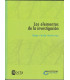 LOS ELEMENTOS DE LA INVESTIGACI&Oacute;N.C&oacute;mo reconocerlos, dise&ntilde;arlos y construirlos.