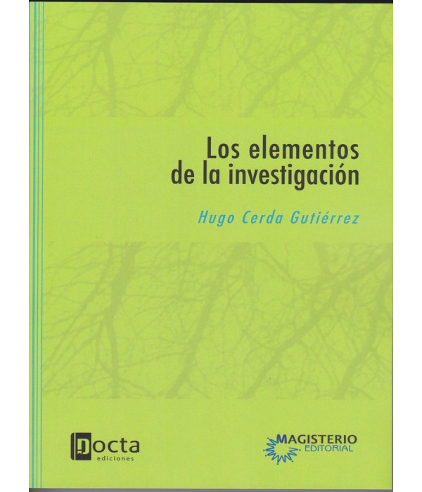 LOS ELEMENTOS DE LA INVESTIGACIÓN.Cómo reconocerlos, diseñarlos y construirlos. 978-958-20-1048-5 Docta Ediciones 28,50 €