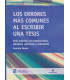 LOS ERRORES M&Aacute;S COMUNES AL ESCRIBIR UNA TESIS. Gu&iacute;a pr&aacute;ctica con explicaciones, ejemplos, ejercicios y soluciones