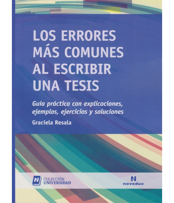 LOS ERRORES M&Aacute;S COMUNES AL ESCRIBIR UNA TESIS. Gu&iacute;a pr&aacute;ctica con explicaciones, ejemplos, ejercicios y soluciones 9789875385528 Noveduc 25,65&nbsp;&euro;