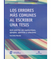 LOS ERRORES M&Aacute;S COMUNES AL ESCRIBIR UNA TESIS. Gu&iacute;a pr&aacute;ctica con explicaciones, ejemplos, ejercicios y soluciones