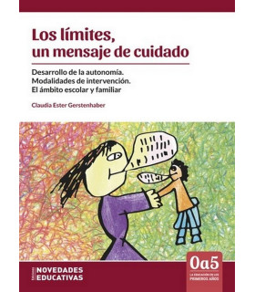 LOS LÍMITES, UN MENSAJE DE CUIDADO. Desarrollo de la autonomía. Modalidades de intervención. El ámbito escolar 9789875388017 Noveduc 21,85 €