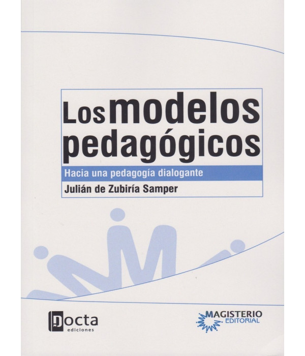 LOS MODELOS PEDAG&Oacute;GICOS. Hacia una pedagog&iacute;a dialogante 978-958-20-1144-4 Docta Ediciones 23,75&nbsp;&euro;