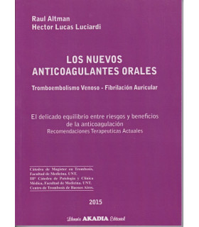LOS NUEVOS ANTICOAGULANTES ORALES. Tromboembolismo Venoso - Fibrilaci&oacute;n Auricular 9789875702653 Akadia 32,30&nbsp;&euro;