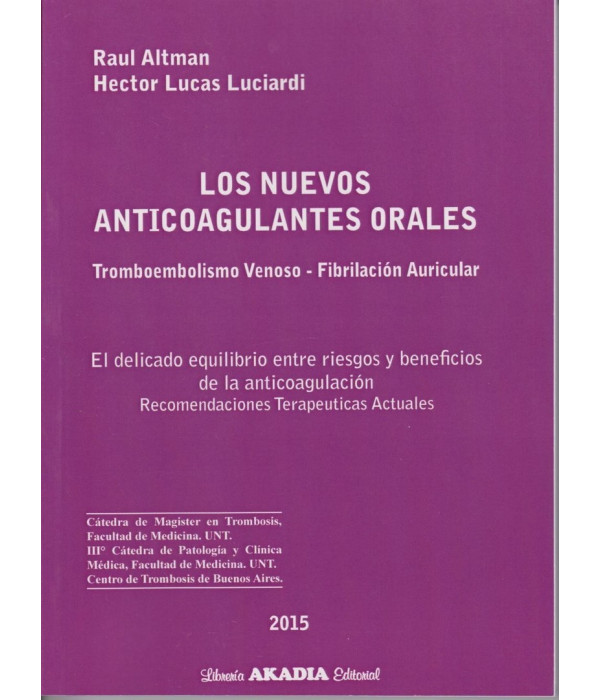LOS NUEVOS ANTICOAGULANTES ORALES. Tromboembolismo Venoso - Fibrilaci&oacute;n Auricular 9789875702653 Akadia 32,30&nbsp;&euro;