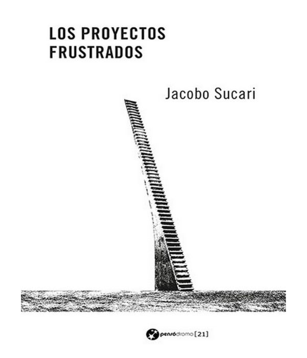 LOS PROYECTOS FRUSTRADOS 9788412313932 Pensódromo 13,30 €
