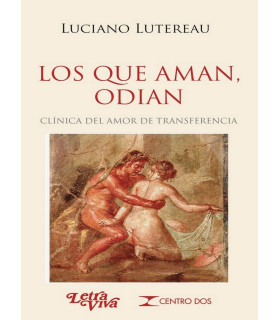 LOS QUE AMAN, ODIAN. Clínica del amor de transferencia 9789506497842 Letra Viva 15,20 €