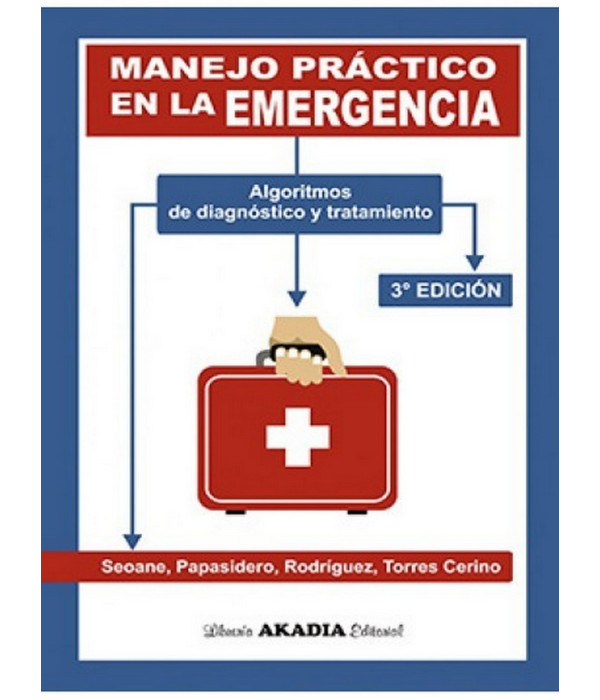 MANEJO PRÁCTICO EN LA EMERGENCIA. Algoritmos de diagnóstico y tratamiento. 3ª EDICIÓN 9789875703391 Akadia 42,75 €