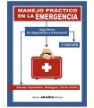 MANEJO PR&Aacute;CTICO EN LA EMERGENCIA. Algoritmos de diagn&oacute;stico y tratamiento. 3&ordf; EDICI&Oacute;N
