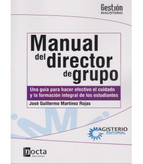 MANUAL DE DIRECTOR DE GRUPO. Una guía para hacer efectivo el cuidado y la formación integral de los estudiantes 978-958-20-1293-9 Docta Ediciones 23,75 €