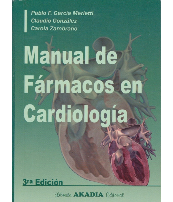 MANUAL DE F&Aacute;RMACOS EN CARDIOLOG&Iacute;A &ndash; 3ra.edici&oacute;n 9789875702455 Akadia 41,50&nbsp;&euro;