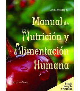 MANUAL DE NUTRICIÓN Y ALIMENTACIÓN HUMANA. 2ª EDICIÓN CORREGIDA Y AMPLIADA