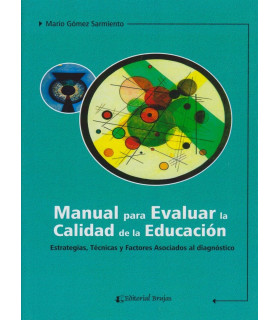 MANUAL PARA EVALUAR LA CALIDAD DE LA EDUCACIÓN. Estrategias, técnicas y factores asociados al diagnóstico 9789877601176 Brujas Editorial 18,05 €