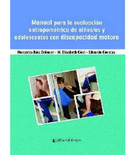MANUAL PARA LA EVALUACIÓN ANTROPOMÉTRICA DE NIÑOS/AS Y ADOLESCENTES CON DISCAPACIDAD MOTORA. 9789877601152 Brujas Editorial 13,30 €