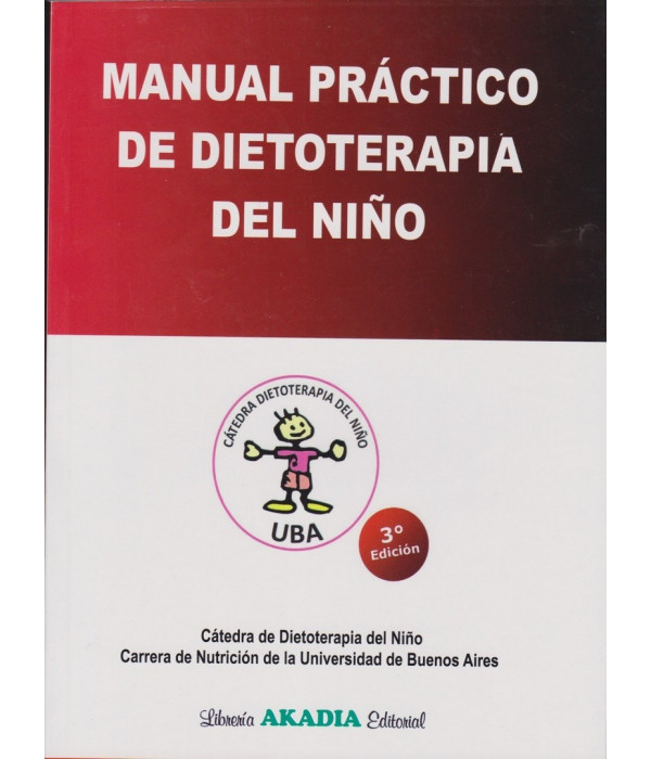 MANUAL PRÁCTICO DE DIETOTERAPIA DEL NIÑO 9789875703247 Akadia 32,30 €