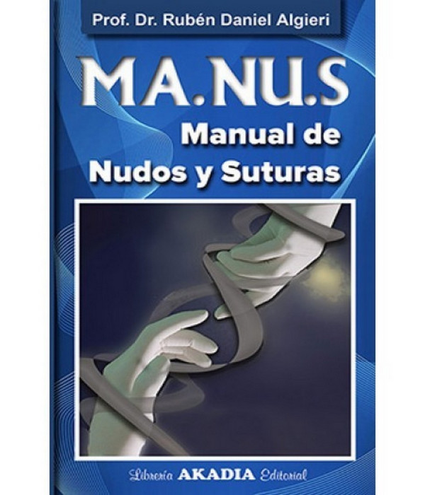 MA.NU.S - MANUAL DE NUDOS Y SUTURAS 9789875703773 Akadia 52,25&nbsp;&euro;