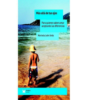 MÁS ALLÁ DE TUS OJOS. Para quienes saben amar aceptando las diferencias 9788488909350 Psimática Editorial 19,00 €