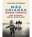 Más crianza, menos terapia: ser padres en el siglo XXI