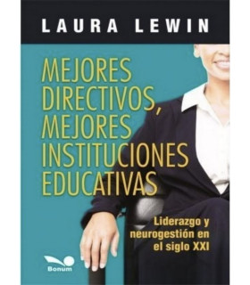 MEJORES DIRECTIVOS, MEJORES INSTITUCIONES EDUCATIVAS. Liderazgo y neurogestión en el siglo XXI 978-987-667-209-2 BONUM 25,65 €