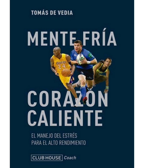 MENTE FRÍA CORAZÓN CALIENTE. El manejo del estrés para el alto rendimiento 9789874733214 Pensódromo 19,95 €