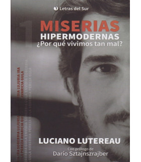MISERIAS HIPERMODERNAS ¿Por qué vivimos tan mal? 9789874441287 Letras del sur 25,65 €