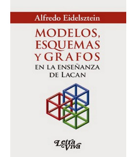 MODELOS, ESQUEMAS Y GRAFOS EN LA ENSEÑANZA DE LACAN 9789506493028 Letra Viva 26,60 €