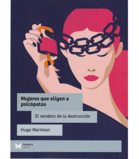 MUJERES QUE ELIGEN A PSICÓPATAS. El sendero de la destrucción 9788412220766 Psimática Editorial 22,80 €