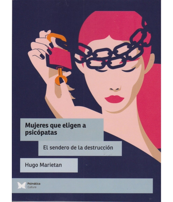 MUJERES QUE ELIGEN A PSIC&Oacute;PATAS. El sendero de la destrucci&oacute;n 9788412220766 Psim&aacute;tica Editorial 22,80&nbsp;&euro;