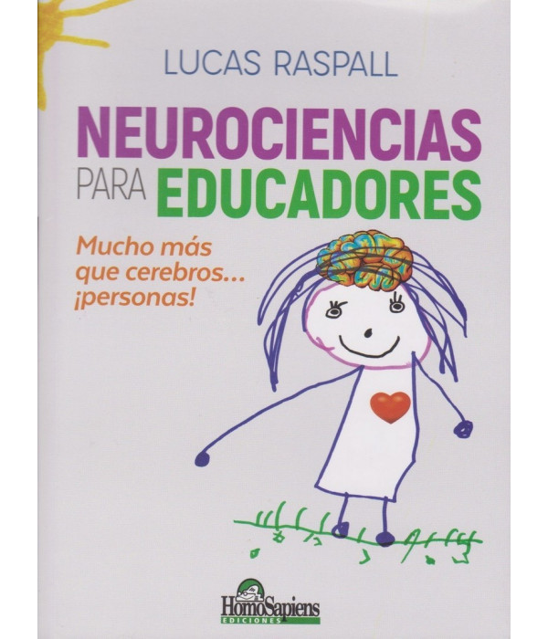 Neurociencias para educadores. 11ª Edición Lucas Raspall 9789508089564 Homo Sapiens 25,65 €