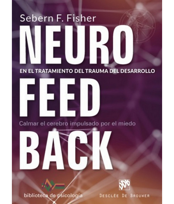 Neurofeedback en el tratamiento del trauma del desarrollo Calmar el cerebro impulsado por el miedo 9788433029522 DESCLÉE DE BROUWER 29,69 €