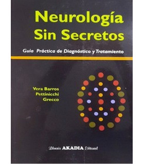 NEUROLOGÍA SIN SECRETOS. Guía Práctica de diagnóstico y tratamiento 9789875704473 Akadia 75,05 €