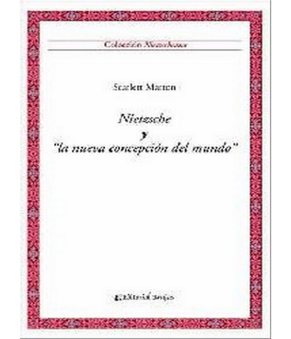 NIETZSCHE Y LA NUEVA CONCEPCI&Oacute;N DEL MUNDO. 978-987-760-088-9 Brujas Editorial 17,10&nbsp;&euro;