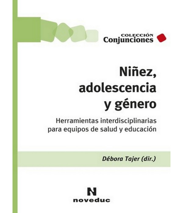 NIÑEZ, ADOLESCENCIA Y GÉNERO. Herramientas interdisciplinarias para equipos de salud y educación 9789875387911 Noveduc 22,80 €