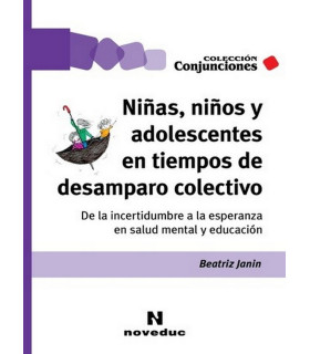 NIÑAS, NIÑOS Y ADOLESCENTES EN TIEMPOS DE DESAMPARO COLECTIVO. De la incertidumbre a 9789875389311 Noveduc 20,90 €
