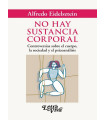 NO HAY SUSTANCIA CORPORAL. Controversias sobre el cuerpo, la sociedad y el psicoan&aacute;lisis