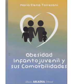 OBESIDAD INFANTOJUVENIL Y SUS COMORBILIDADES 978-987-570-341-4 Akadia 59,85 €
