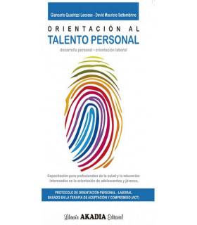 ORIENTACIÓN AL TALENTO PERSONAL. Capacitación para profesionales de la salud y la educación 9789875703810 Akadia 28,50 €