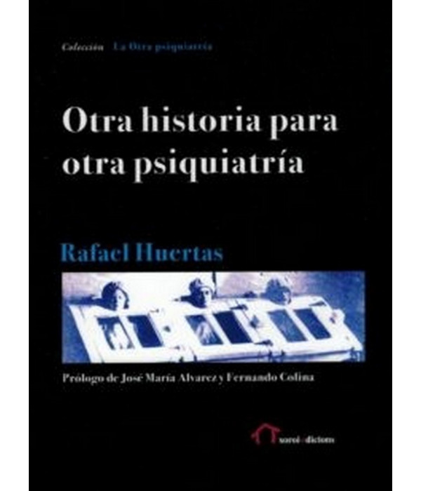 OTRA HISTORIA PARA OTRA PSIQUIATRÍA 9788494623202 Xoroi Edicions 26,60 €