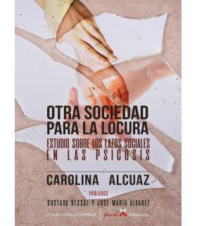 OTRA SOCIEDAD PARA LA LOCURA. Estudio sobre los lazos sociales en las psicosis 9788412211696 Xoroi Edicions 26,60 €