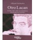 OTRO LACAN. Estudio cr&iacute;tico sobre los fundamentos del psicoan&aacute;lisis lacaniano