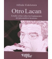 OTRO LACAN. Estudio crítico sobre los fundamentos del psicoanálisis lacaniano