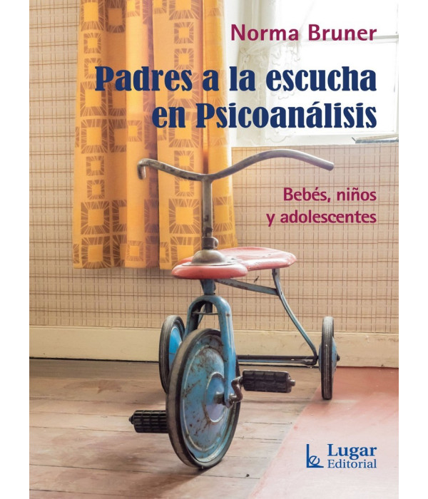 PADRES A LA ESCUCHA EN PSICOAN&Aacute;LISIS. Beb&eacute;s , ni&ntilde;os y adolescentes 9789508925961 Lugar Editorial 22,80&nbsp;&euro;