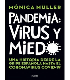 PANDEMIA: VIRUS Y MIEDO. Una historia desde la gripe española hasta el coronavirus covid 19 9789501299229 Paidos 23,75 €